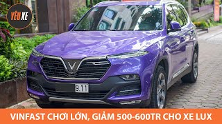 CỰC SỐC: VinFast giảm 500-600 triệu cho khách mua xe Lux |Yêu Xe|