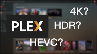 PLEX——HDR? HEVC? 4K?
