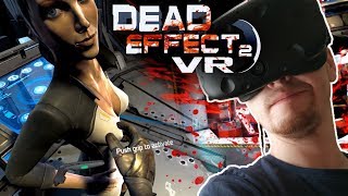 #1 НУ ЧТО ВЫ ТЕТЯ, МНЁТЕ ТИТИ?!! Dead Effect 2 ВИРТУАЛЬНАЯ РЕАЛЬНОСТЬ [HTC VIVE VR]