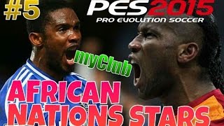 Антон Чейз PES 2015 MyClub #5 [ AFRICAN NATIONS STARS ]