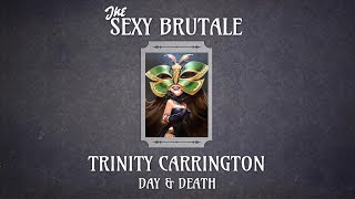 The Sexy Brutale - Trinity Carrington's Day & Death