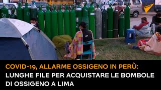 Covid-19, allarme ossigeno in Perù: lunghe file per acquistare le bombole di ossigeno a Lima