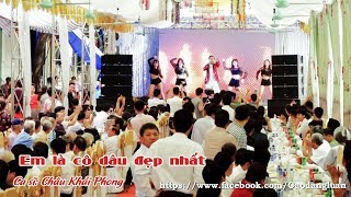 Châu Khải Phong - Em là cô dâu xinh đẹp nhất Remix | Hát tại đám cưới Vip