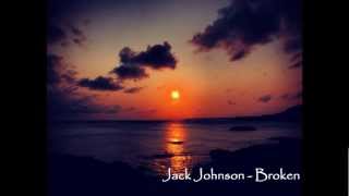 Jack Johnson - Broken