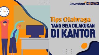 TIPS OLAHRAGA YANG BISA DILAKUKAN DI KANTOR | Jawaban Health Eps. 05