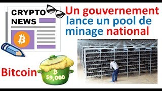 Un pays lance un crypto exchange national, le Bitcoin passe les $9000