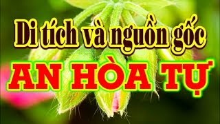 Di Tích Và Nguồn Gốc An Hòa Tự
