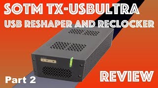 SOtM tx-USBultra USB conditioner/reclocker, Part 2