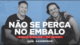 NÃO SE PERCA NO EMBALO - Téo Hayashi | #Leadership