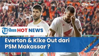 Pertanda Everton Nascimento dan Kike Linares Out dari PSM Makassar