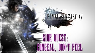 Final Fantasy XV ★ Side Quest: Conceal, Don't Feel [Walkthrough]