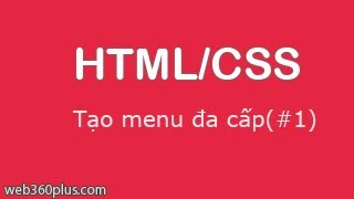 Cách tạo menu đa cấp bằng html và css trong thiết kế website - Phần 1