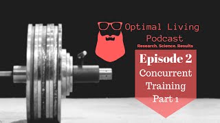 Optimal Living Podcast // Concurrent Training Part 1
