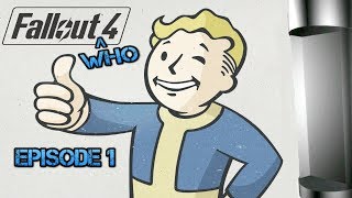 Fallout Who 4 E1 - The Adventure Begins
