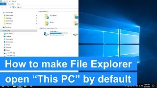How to make Windows 10 File Explorer open “This PC” by default