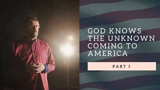 God Knows The Unknown Coming To America | Part 1