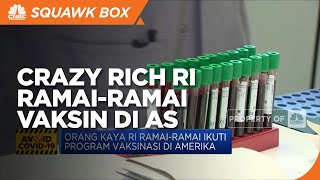 Ramai-ramai Orang Kaya Indonesia Vaksin di AS