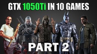 NVIDIA GTX 1050 Ti 4GB Benchmark - Test in 10 Games | i5 2500 | Part 2