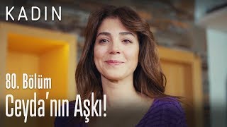 Ceyda'nın aşkı! - Kadın 80. Bölüm