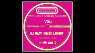 1996-2000 ★ GARAGE ANTHEMS ★ - MIX CD -- VOL 1 ★ DJ MARC HOUSE LAMONT