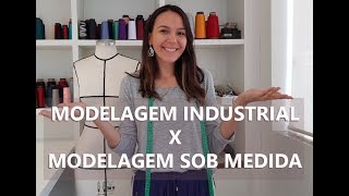 Modelagem Industrial X Modelagem Sob Medida