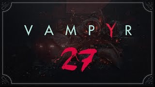 Vampyr ★ 27: Финал [Лучшая концовка]