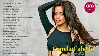 Camila Cabello Greatest Hits Full Cover 2018   Camila Cabello Best Songs Collection 2018