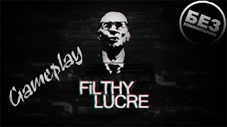 Filthy Lucre - Gameplay (без комментариев!)