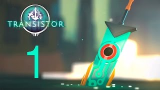 Прохождение Transistor |1| - Начало игры