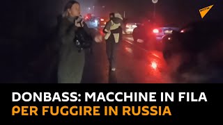 #Donbass: macchine in fila per fuggire in Russia
