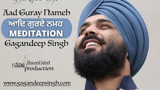 Aad Guray Nameh ~ Gagandeep Singh ~ Meditiation ~ Naad Production 2017