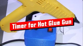 Automatic Timer for Hot Glue Guns (Re-published #14)
