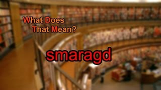 What does smaragd mean?