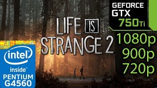 Life is Strange 2 - GTX 750 ti - G4560 - 1080p - 900p - 720p - Benchmark PC