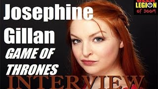 JOSEPHINE GILLAN Interview : Marei from GAME OF THRONES October 2015