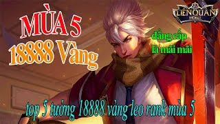 Liên Quân Top 5 Tướng 18888 Vàng Leo Rank Mùa 5 Siêu mạnh Liên Quân Mobile
