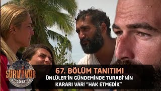Ünlüler'in gündeminde Turabi'nin kararı var! "Hak etmedik"  | 67. Bölüm Tanıtımı | Survivor 2018