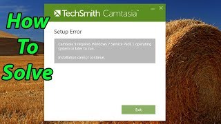 How To Solve Camtasia Studio 9 Installation Requires Windows 7 Service Pack 1 or Later