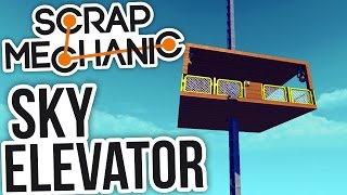 Scrap Mechanic - Building The Largest Elevator! (Scrap Mechanic Gameplay Highlights)