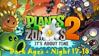 Dark Ages Night 17-18 | Plants Vs Zombies 2 | Gameplay