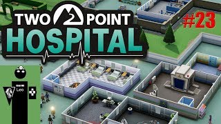 Let's Play Two Point Hospital #23 [Melt Downs] Still not enough GPs offices