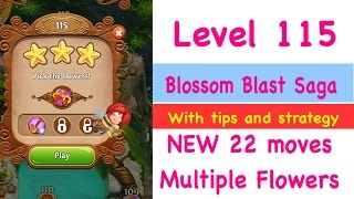 Blossom Blast Saga Level 115 NEW 22 Moves Multiple Tips & Strategy Walkthrough