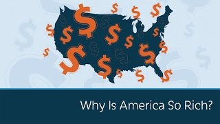 Why Is America So Rich?