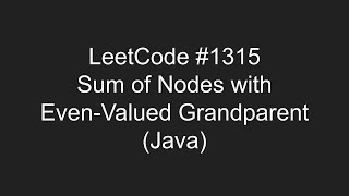 LeetCode #1315 - Sum of Nodes with Even-Valued Grandparent