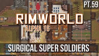 RIMWORLD - Surgical Super Soldiers! [Pt.59] A16