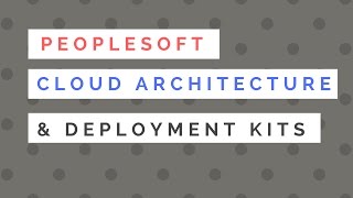 PeopleSoft Cloud Architecture and DPK