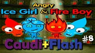 Caudi+Flash #8 - Angry Ice Girl & Fireboy