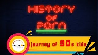 HISTORY OF PORN / Journey Of 90'S KIDS