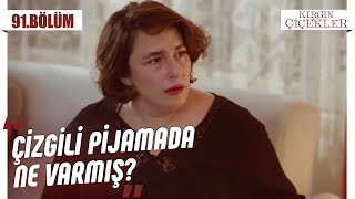 Çizgili pijama krizi! - Kırgın Çiçekler 91.Bölüm