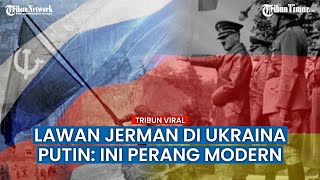 Rusia Siap Hadapi Jerman Lagi, Ukraina Jadi Arena Perang Modern